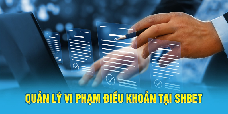 Quản lý vi phạm điều khoản điều kiện SHBET